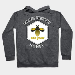 Enjoy health eat your honey Hoodie